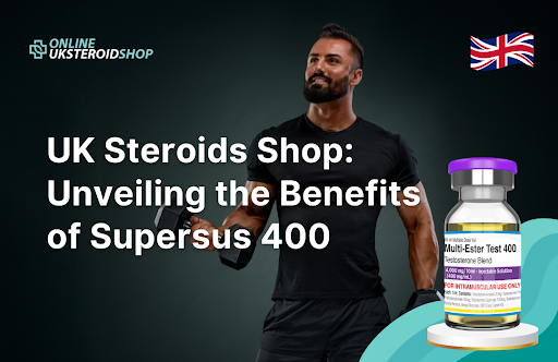 UK Steroids Shop Unveiling the Benefits of Supersus 400