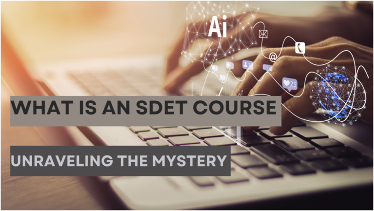 What is an SDET Course? Unraveling the Mystery