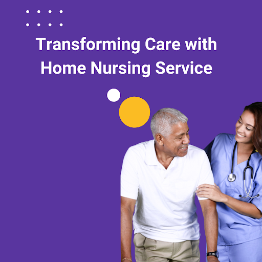 Transforming Care with Home Nursing Service