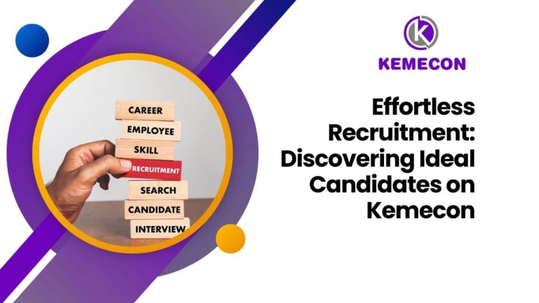 Effortless Recruitment: Discovering Ideal Candidates on Kemecon