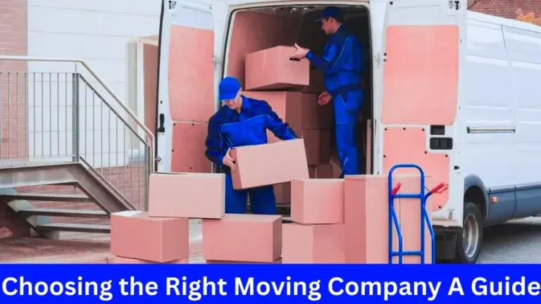 Choosing the Right Moving Company A Guide