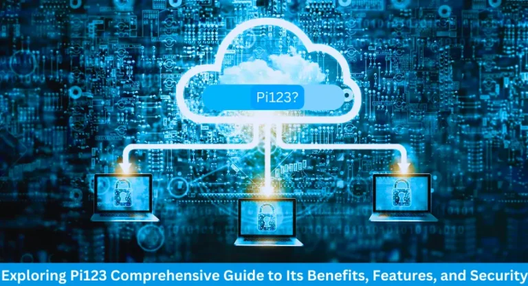  Exploring Pi123 Comprehensive Guide to Its Benefits, Features, and Security
